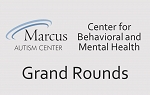 Marcus Autism Center / Behavioral Mental Health Grand Rounds 10/31/24 thumbnail Photo