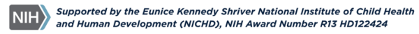 Supported by the Eunice Kennedy Shriver National Institute of Child Health and Human Development (NICHD), NIH Award Number R13 HD122424